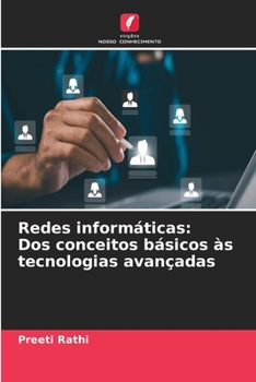 Redes informáticas: Dos conceitos básicos às tecnologias avançadas (Portuguese Edition)