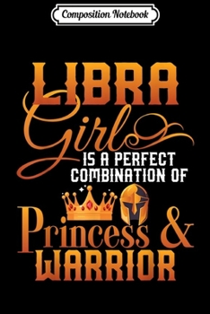 Paperback Composition Notebook: Libra Girl is a Combination Princess and Warrior Gift Journal/Notebook Blank Lined Ruled 6x9 100 Pages Book