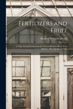 Paperback Fertilizers and Fruit: a Trip Among Growers in the Famous Hudson River Fruit District: Best Quality in Fruit Book