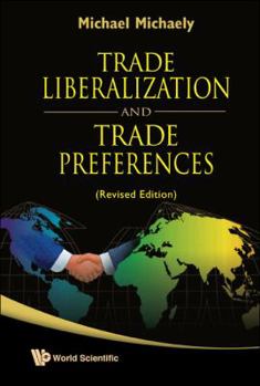 Hardcover Trade Liberalization and Trade Preferences (Revised Edition) Book