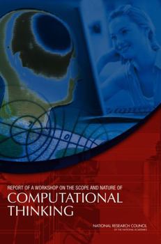 Paperback Report of a Workshop on the Scope and Nature of Computational Thinking Book