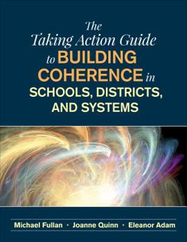 Paperback The Taking Action Guide to Building Coherence in Schools, Districts, and Systems Book
