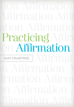 Paperback Practicing Affirmation: God-Centered Praise of Those Who Are Not God Book