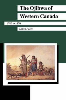 Paperback The Ojibwa of Western Canada 1780-1870 Book