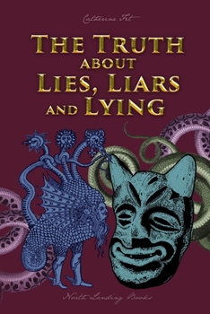 Paperback The Truth about Lies, Liars and Lying Book