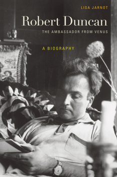 Hardcover Robert Duncan: The Ambassador from Venus: A Biography Book