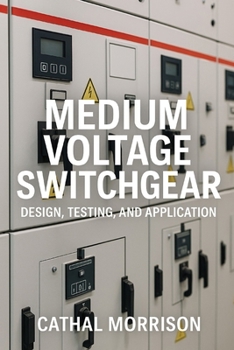 Paperback Medium Voltage Switchgear: Design, Testing and Application Book