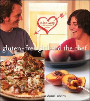 Hardcover Gluten-Free Girl and the Chef: A Love Story with 100 Tempting Recipes Book