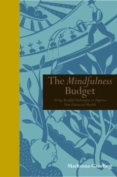 Paperback Mindfulness Budget: Using Mindfulness Techniques to Improve Your Financial Health Book