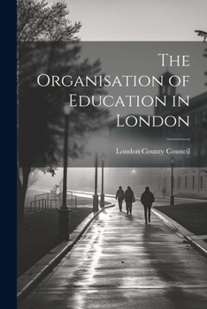 Paperback The Organisation of Education in London Book