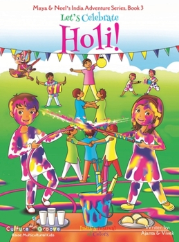 Hardcover Let's Celebrate Holi! (Maya & Neel's India Adventure Series, Book 3) Book