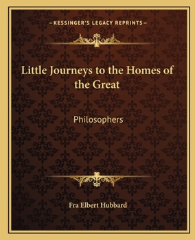 Paperback Little Journeys to the Homes of the Great: Philosophers Book