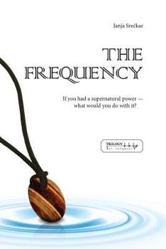 Paperback The Frequency: If you had a supernatural power - what would you do with it? Book