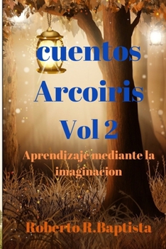 Paperback Cuentos arcoiris Vol 2: Historias peque?as con ense?anzas gigantes. [Spanish] Book