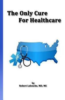 Paperback The Only Cure for Healthcare Book