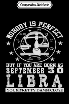 Composition Notebook: Libra September 30 Zodiac Man Women Kids Birthday Gift  Journal/Notebook Blank Lined Ruled 6x9 100 Pages