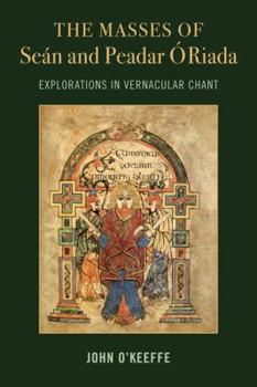 Hardcover The Mass Settings of Seán and Peadar Ó Riada: Explorations in Vernacular Chant Book