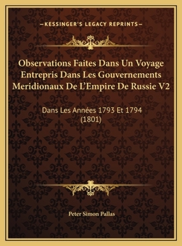 Observations Faites Dans Un Voyage Entrepris Dans Les Gouvernements Meridionaux De L'Empire De Russie V2: Dans Les Années 1793 Et 1794 (1801)
