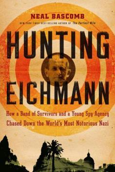 Hardcover Hunting Eichmann: How a Band of Survivors and a Young Spy Agency Chased Down the World's Most Notorious Nazi Book