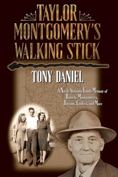 Paperback Taylor Montgomery's Walking Stick: A North Alabama Family Memoir of Daniels, Montgomerys, Barrons, Cooleys, and More Book