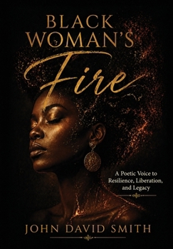 Hardcover Black Woman's Fire: A Poetic Voice to Resilience, Liberation, and Legacy Book