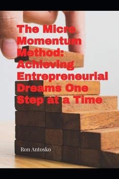 Paperback The Micro Momentum Method: Achieving Entrepreneurial Dreams One Step at a Time Book