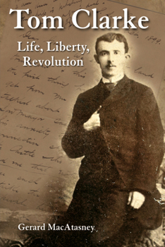 Paperback Tom Clarke: Life, Liberty, Revolution Book