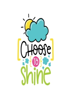 Paperback Choose to Shine: Smile Design pocket Notebook Journal Composition Book and Diary for Girls and Boys - cute Unique Gift Idea Sketchbook Book