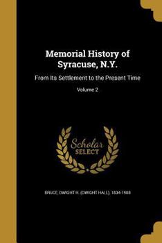 Paperback Memorial History of Syracuse, N.Y.: From Its Settlement to the Present Time; Volume 2 Book
