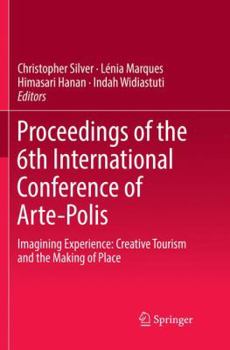 Proceedings of the 6th International Conference of Arte-Polis: Imagining Experience: Creative Tourism and the Making of Place