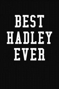 Paperback Best Hadley Ever: Personalized First Name Journal Notebook Book