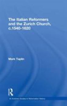 Hardcover The Italian Reformers and the Zurich Church, c.1540-1620 Book