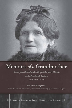 Memoirs of a Grandmother: Scenes from the Cultural History of the Jews of Russia in the Nineteenth Century, Volume One: 1 - Book #1 of the Memoirs of a Grandmother