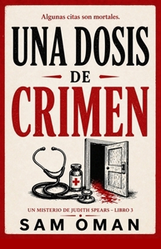 UNA DOSIS DE CRIMEN: Un irresistible misterio británico cozy lleno de giros inesperados (UN MISTERIO DE JUDITH SPEARS – LIBRO 3) (Spanish Edition)