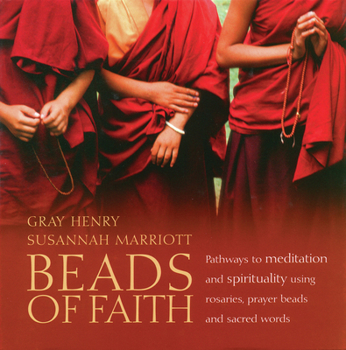 Paperback Beads of Faith: Pathways to Meditation and Spirituality Using Rosaries, Prayer Beads and Sacred Words [With DVD] Book