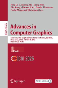 Paperback Advances in Computer Graphics: 42nd Computer Graphics International Conference, CGI 2025, Hong Kong, China, July 14-18, 2025, Proceedings, Part I Book