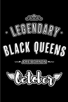 Legendary Black Queens are born in October: Blank Line Journal, Notebook or Diary is Perfect for the October Borns. Makes an Awesome Birthday Gift and an Alternative to B-day Present or a Card.