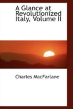 Paperback A Glance at Revolutionized Italy, Volume II Book