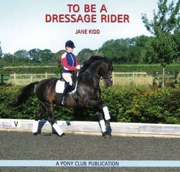 Paperback To Be a Dressage Rider Book