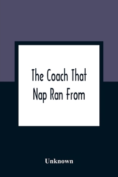Paperback The Coach That Nap Ran From: An Epic Poem In Twelve Books: Illustrated With Twelve Coloured Engravings: Price One Shilling And Sixpence; Or, Embellish Book
