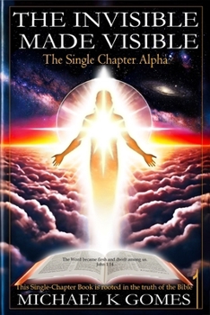 Paperback The Invisible Made Visible: The Single Chapter Alpha Book