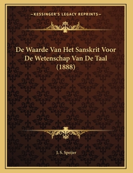 Paperback De Waarde Van Het Sanskrit Voor De Wetenschap Van De Taal (1888) [Dutch] Book