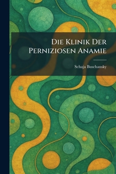 Paperback Die Klinik Der Perniziosen Anamie [German] Book