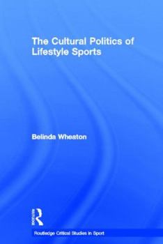 Hardcover The Cultural Politics of Lifestyle Sports Book