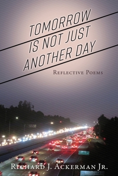 Paperback Tomorrow Is Not Just Another Day: Reflective Poems Book