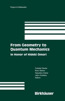 Hardcover From Geometry to Quantum Mechanics: In Honor of Hideki Omori Book