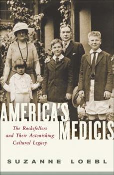 Hardcover America's Medicis: The Rockefellers and Their Astonishing Cultural Legacy Book
