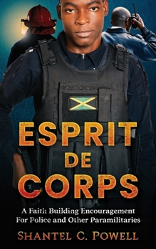 Paperback Esprit De Corps: A Faith Building Encouragement for Police and Other Paramilitaries Book
