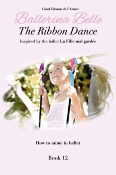 Paperback The Ribbon Dance (Ballerina Belle Book Series) Book