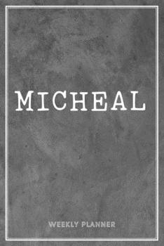 Micheal Weekly Planner: Custom Name Undated Hand Painted Appointment To-Do List Additional Notes Chaos Coordinator Time Management School Supplies Grey Loft Exposed Concrete Wall Gifts